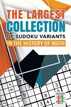 portada The Largest Collection of Sudoku Variants in the History of Math (en Inglés)