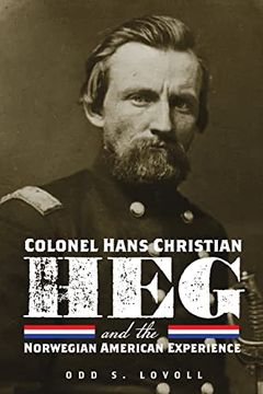 portada Colonel Hans Christian heg and the Norwegian American Experience (en Inglés)