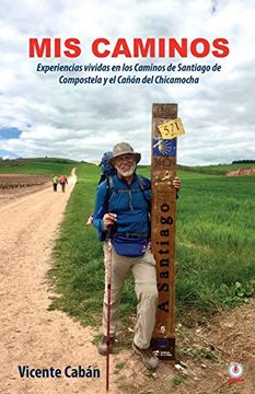 portada Mis Caminos: Experiencias Vividas en los Caminos de Santiago de Compostela y el Cañón del Chicamocha