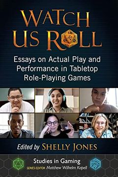 portada Watch us Roll: Essays on Actual Play and Performance in Tabletop Role-Playing Games (Studies in Gaming) (en Inglés)