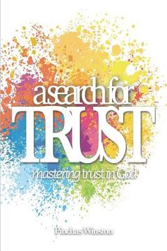 portada A Search for Trust: Mastering Trust in God (en Inglés)