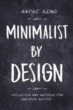portada Minimalist by Design: Declutter and Refocus for Greater Success (in English)