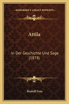 portada Attila: In Der Geschichte Und Sage (1878) (en Alemán)