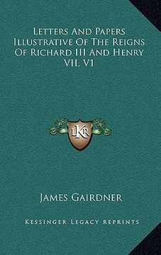portada letters and papers illustrative of the reigns of richard iii and henry vii, v1 (in English)