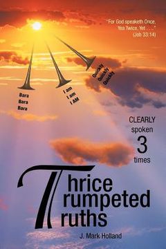 portada thrice trumpeted truths: clearly spoken 3 times (in English)
