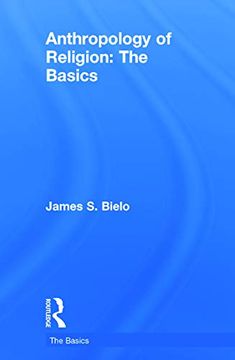 portada Anthropology of Religion: The Basics: The Basics: (en Inglés)