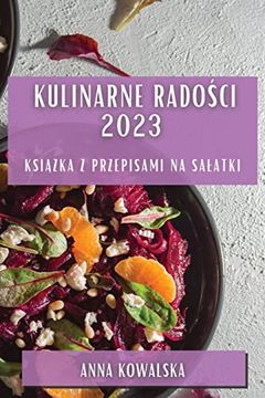 portada Kulinarne Radości 2023: Książka z Przepisami na Salatki (en Polish)