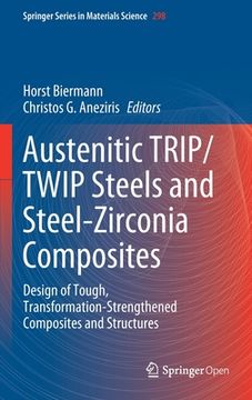 portada Austenitic Trip/Twip Steels and Steel-Zirconia Composites: Design of Tough, Transformation-Strengthened Composites and Structures (en Inglés)