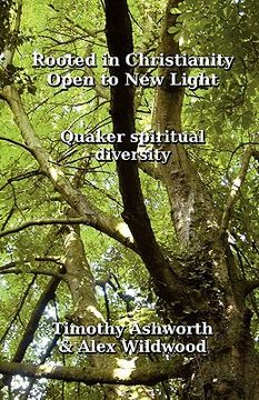 portada rooted in christianity, open to new light: quaker spiritual diversity (en Inglés)