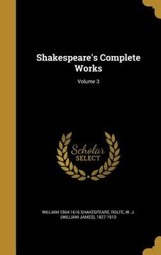 portada Shakespeare's Complete Works; Volume 3 (en Inglés)