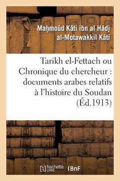 portada Tarikh El-Fettach Ou Chronique Du Chercheur: Documents Arabes Relatifs À l'Histoire Du Soudan (in French)