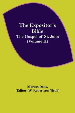 portada The Expositor's Bible: The Gospel of St. John (Volume II) (en Inglés)