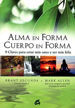 portada Alma en Forma, Cuerpo en Forma: 9 Claves Para Estar más Sano y ser más Feliz (Cuerpo - Mente) (in Spanish)