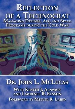 portada reflections of a technocrat: managing defense, air, and space programs during the cold war (en Inglés)