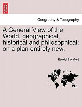 portada a general view of the world, geographical, historical and philosophical; on a plan entirely new. (en Inglés)