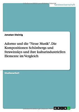 portada Adorno und die "Neue Musik". Die Kompositionen Schönbergs und Strawinskys und ihre kulturindustriellen Elemente im Vergleich (German Edition)