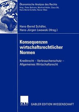 portada Konsequenzen Wirtschaftsrechtlicher Normen: Kreditrecht -- Verbraucherschutz -- Allgemeines Wirtschaftsrecht (en Alemán)