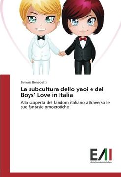 portada La subcultura dello yaoi e del Boys' Love in Italia: Alla scoperta del fandom italiano attraverso le sue fantasie omoerotiche