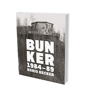 portada Boris Becker: Bunker 1948–89: Cat. Sk Stiftung Kultur Cologne and Saarlandmuseum Saarbrücken 
