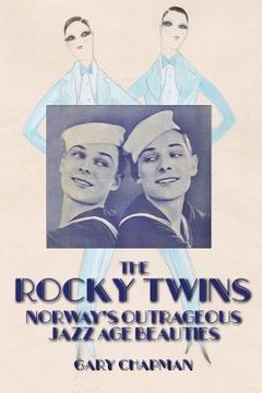 portada The Rocky Twins: Norway's Outrageous Jazz Age Beauties (en Inglés)