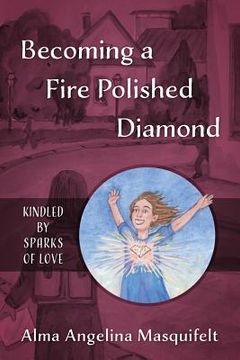 portada Becoming a Fire Polished Diamond: Kindled by Sparks of Love (en Inglés)