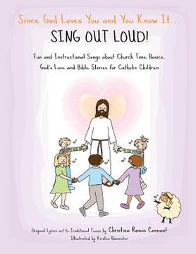 portada Since God Loves You and You Know It... Sing Out Loud! - Catholic Edition: Fun and Instructional Songs about Church Time Basics, God's Love and Bible S (en Inglés)