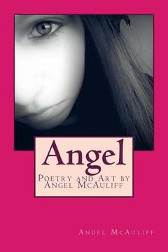 portada Angel: Poetry and Art by Angel McAuliff (in English)