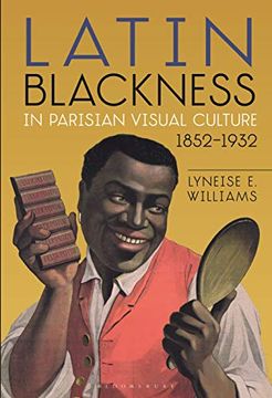 portada Latin Blackness in Parisian Visual Culture, 1852-1932 (en Inglés)
