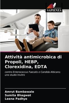 portada Attività antimicrobica di Propoli, HEBP, Clorexidina, EDTA (in Italian)