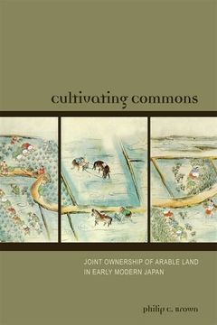 portada Cultivating Commons: Joint Ownership of Arable Land in Early Modern Japan (in English)