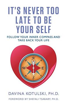 portada It's Never too Late to be Your Self: Follow Your Inner Compass and Take Back Your Life (en Inglés)