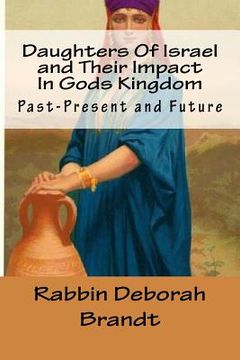 portada Daughters Of Israel and Their Impact In Gods Kingdom: Past-Present and Future (in English)