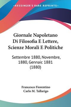 portada Giornale Napoletano Di Filosofia E Lettere, Scienze Morali E Politiche: Settembre 1880, Novembre, 1880, Gennaic 1881 (1880) (en Italiano)