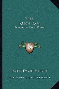 portada the mishnah: berakoth, peah, demai (en Inglés)