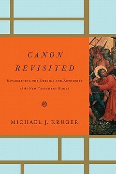 portada canon revisited: establishing the origins and authority of the new testament books (en Inglés)