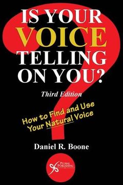 portada Is Your Voice Telling on You? How to Find and use Your Natural Voice, Third Edition