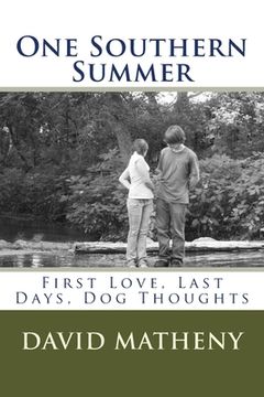 portada One Southern Summer: First Love, Last Days, Dog Thoughts (en Inglés)