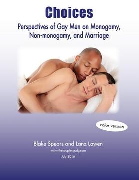 portada Choices: Perspectives of Gay Men on Monogamy, Non-Monogamy, and Marriage (Full Color) (in English)