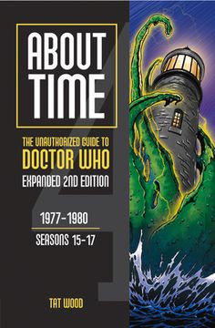 portada About Time 4: The Unauthorized Guide to Doctor who (Seasons 15 to 17) [Second Edition] (2) (About Time Series) (en Inglés)