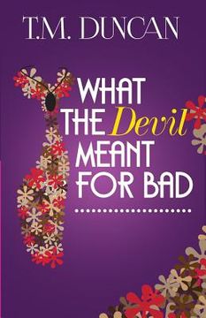 portada What the Devil Meant for Bad (en Inglés)