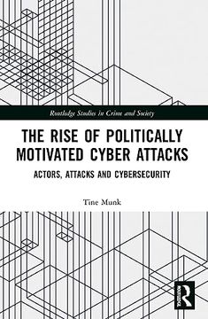 portada The Rise of Politically Motivated Cyber Attacks (Routledge Studies in Crime and Society) (en Inglés)