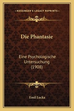 portada Die Phantasie: Eine Psychologische Untersuchung (1908) (en Alemán)