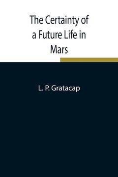 portada The Certainty of a Future Life in Mars (en Inglés)