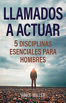 portada Llamados a Actuar: 5 Disciplinas Esenciales Para Hombres (in Spanish)
