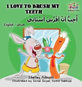 portada I Love to Brush My Teeth: English Arabic Book for Kids - Bilingual (English Arabic Bilingual Collection)