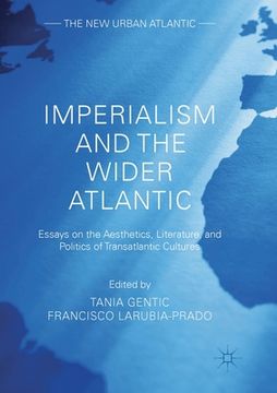 portada Imperialism and the Wider Atlantic: Essays on the Aesthetics, Literature, and Politics of Transatlantic Cultures (en Inglés)