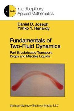 portada Fundamentals of Two-Fluid Dynamics: Part II: Lubricated Transport, Drops and Miscible Liquids