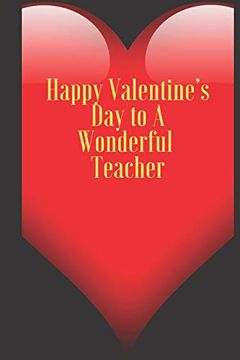 portada Happy Valentine’S day to a Wonderful Teacher: 110 Pages, Size 6x9 Write in Your Idea and Thoughts ,a Gift With Funny Quote for Teacher and High School Teacher in Valentin's day 