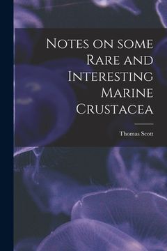 portada Notes on Some Rare and Interesting Marine Crustacea (in English)