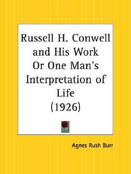 portada russell h. conwell and his work or one man's interpretation of life (en Inglés)